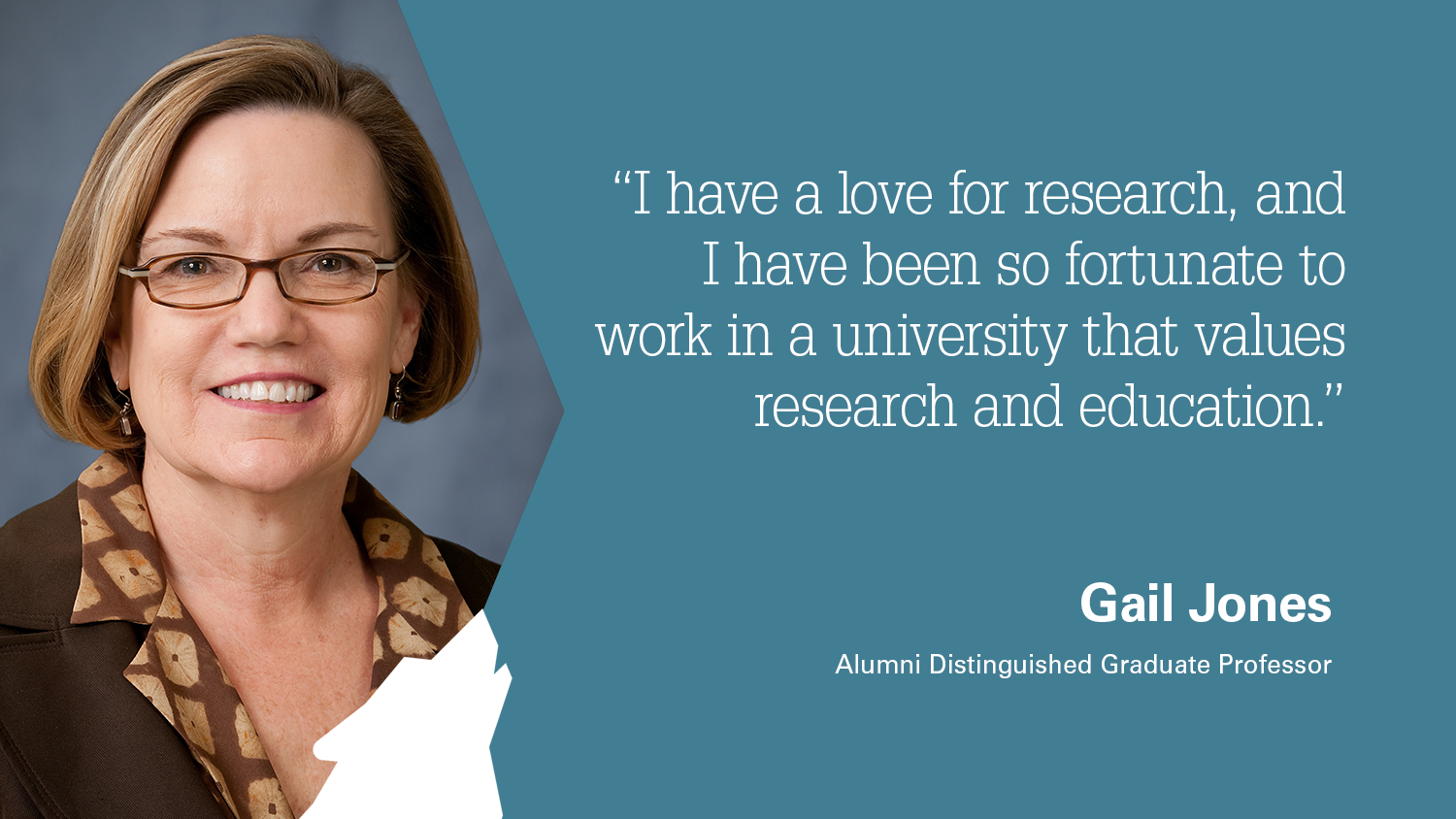 Graphic with image of Gail Jones with the accompanying text, "I have a love for research, and I have been so fortunate to work in a university that values research and education."