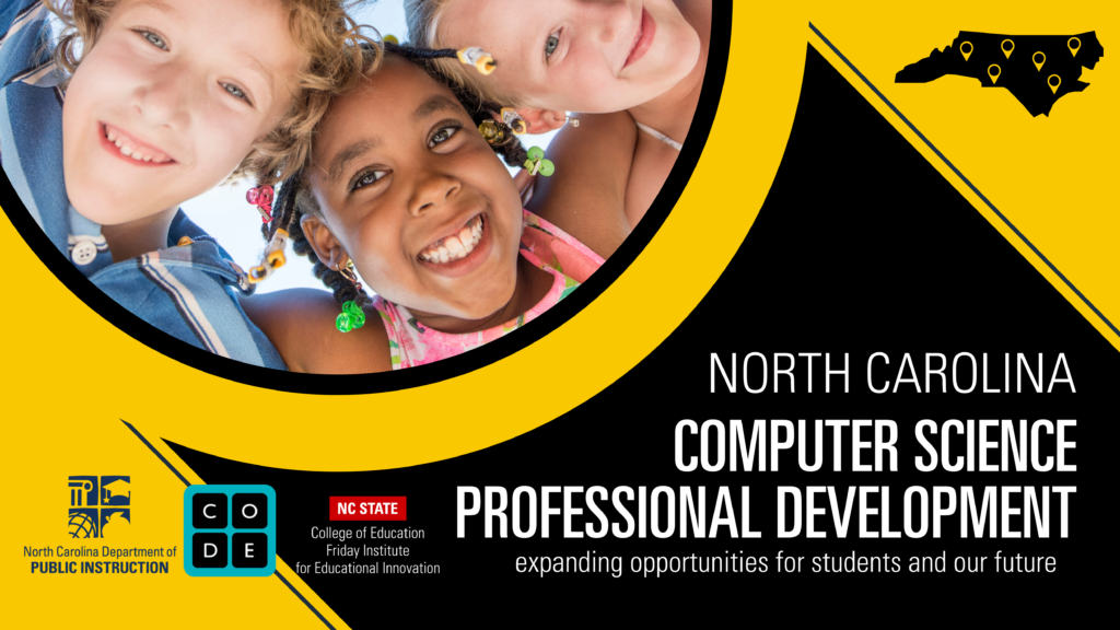 Graphic for North Carolina Computer Science Professional Development. Black and yellow graphic featuring three children looking down at the viewer. Also shows icon of North Carolina with pins on different locations across the state.