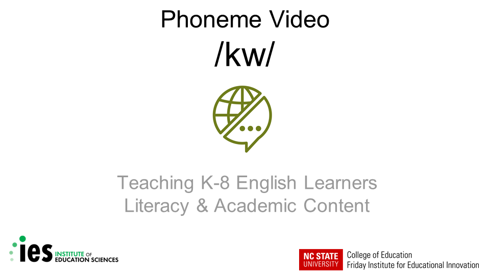 Phoneme Video /kw/