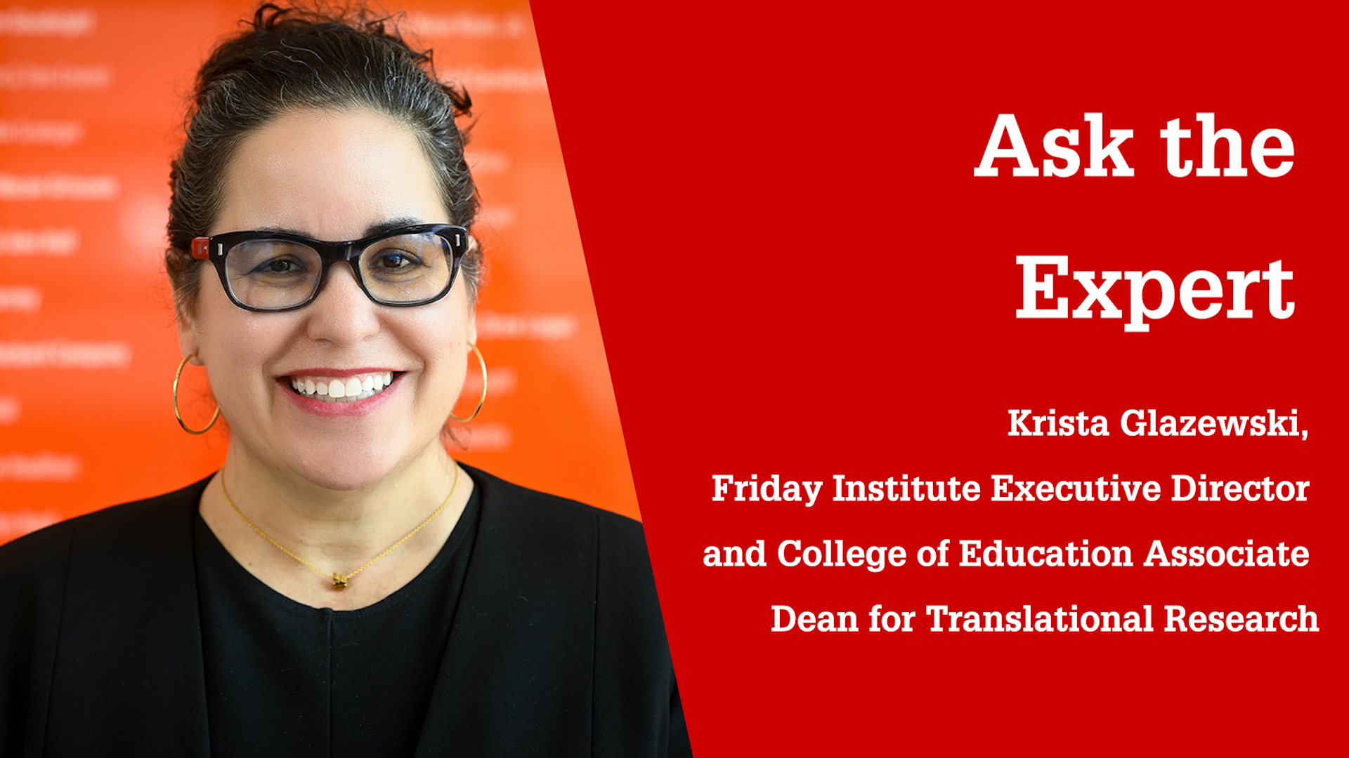 Graphic of Krista Glazewski with the text: Ask the Expert and her name and title (Friday Institute Executive Director and Associate Dean for Translational Research