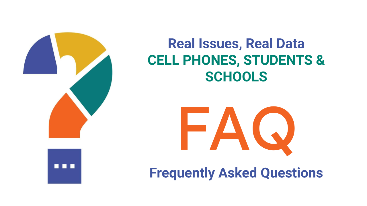 Question mark graphic with text "Real Issues, Real Data Cell Phones, Students and Schools FAQ"